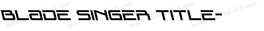 Blade Singer Title字体转换